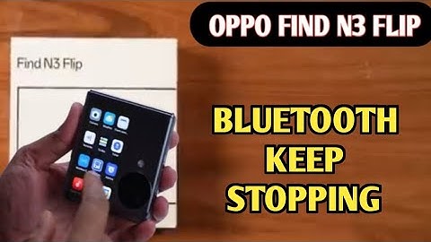Oppo find n3 flip Bluetooth keep stopping problem kaise solve kare, how to solve Bluetooth problem