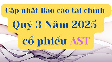 Cập nhật Báo cáo tài chính Quý 3 Năm 2025 của cổ phiếu AST