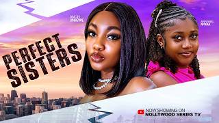 PERFECT SISTERS (Full Movie) - ANGEL UNIGWE, ANNABEL APARA 2026 Trending Nollywood Full Movie