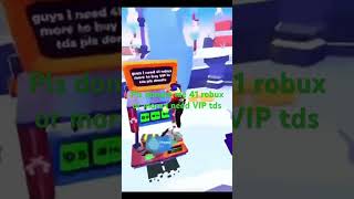 Pls donate 41 or more robux i need vip tds. ( Name Daiwukong)