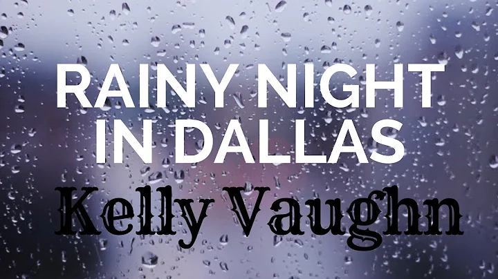 Rainy Night in Dallas - Official Video - Kelly Vau...