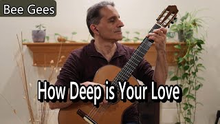 Video thumbnail of "How Deep is Your Love - Classical Guitar Solo /Sweet Fingerstyle Balled"