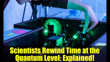 Scientists Rewind Time at the Quantum Level: Explained!