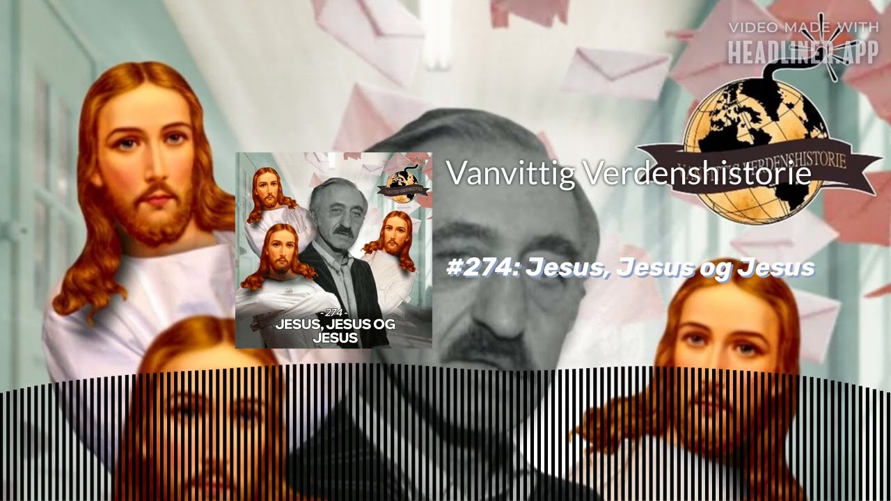 #274: Jesus, Jesus og Jesus | Vanvittig Verdenshistorie