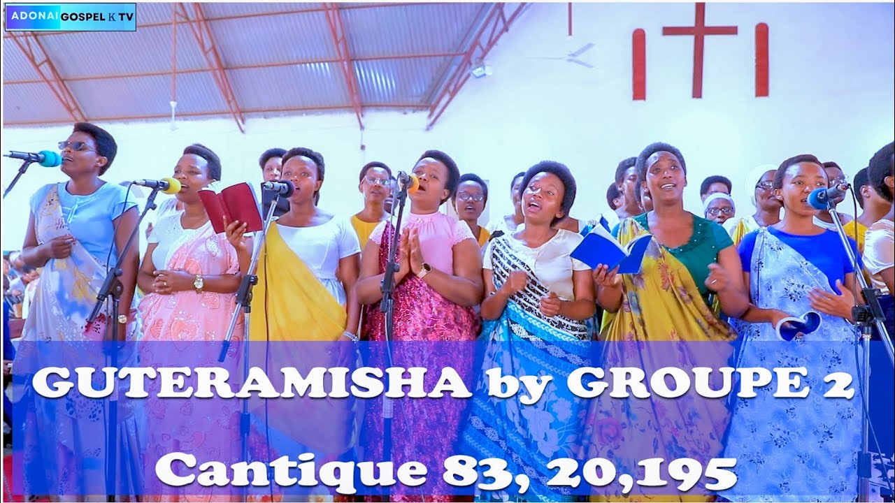 GUTERAMISHA: CANTIQUE 83, 20, 195 // GROUPE 2// Culte du 21-07-2024.