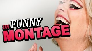 unFUNNY MONTAGE!