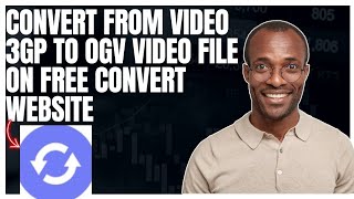 How to convert from Video 3GP to OGV video file on FreeConvert website