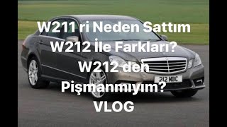 Mercedes W211 Neden Sattım , W212 İle Arasında Ne Gibi Farklar Var. Vlog