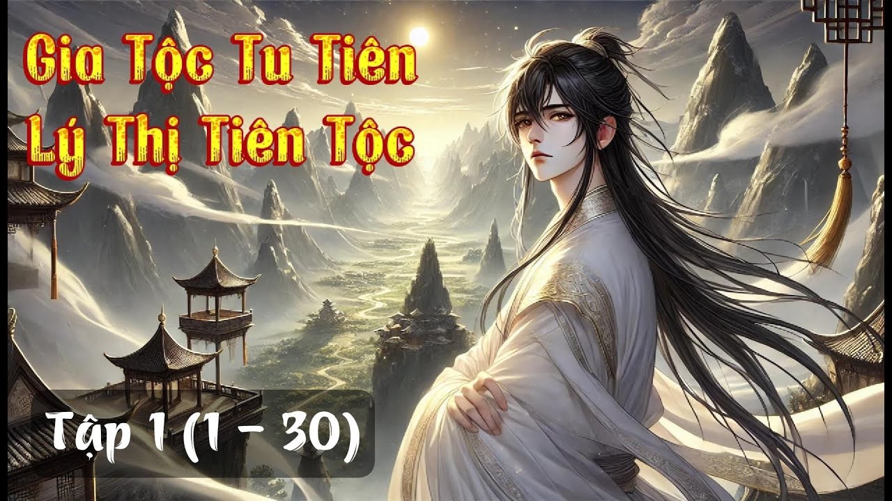 [Trọn Bộ] Gia Tộc Tu Tiên: Lý Thị Tiên Tộc Tập 1