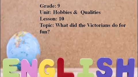 Excel 9. What did Victorians do for fun?