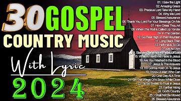 Old Country Gospel Songs Of All Time With Lyrics - The Very Best of Christian Country Gospel 30 Song