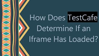 Famous How Does TestCafe Determine If an Iframe Has Loaded? Profile