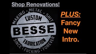 Shop Renovation and New Fancy Intro! by Besse Custom Fabrication 73 views 2 years ago 3 minutes, 46 seconds