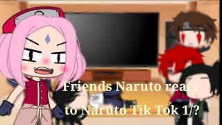 Friends Naruto react to Naruto Tik Tok 1/?