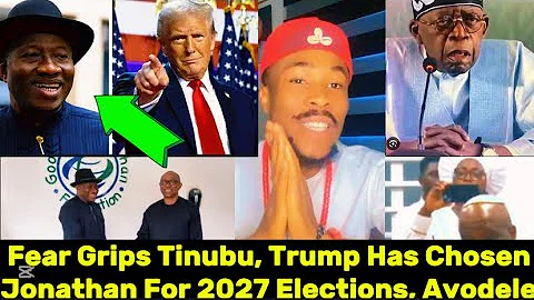 Fear Grips Tinubu, Trump Has Chosen Jonathan For 2027 Elections, Ayodele As Peter Obi Goes North