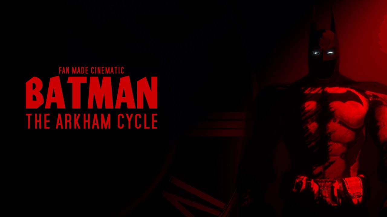 Batman: Τhe Arkham Cycle | Fan Made Cinematic