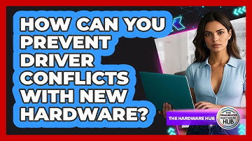 How Can You Prevent Driver Conflicts With New Hardware? - The Hardware Hub