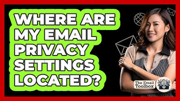 Where Are My Email Privacy Settings Located?