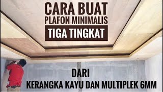 Cara buat plafon minimalis tiga tingkat dari kerangka kayu dan multiplek