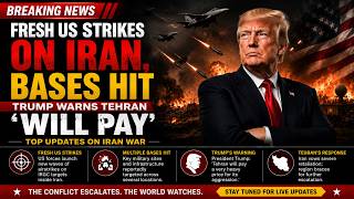 Fresh US strikes on Iran, bases hit, Trump warns Tehran 'will pay': Top updates on Iran war