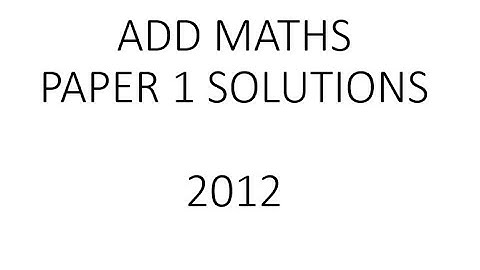 AddMaths 2012 P1 Solutions