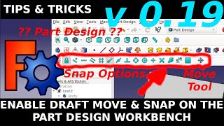 FreeCAD 0.19 Enabling move and snap / align tools on part design workbench from the draft workbench