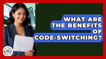 What Are The Benefits Of Code-Switching? - Job Success Network