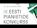 OTSE: IX Eesti Pianistide Konkurss - I voor (23. nov 2019 kell 15.30-18.25)