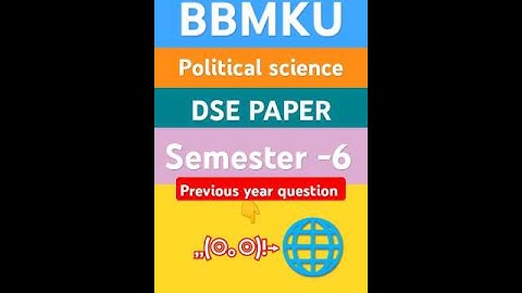 BBMKU Sem -6 DSE PAPER POLITICAL SCIENCE HONOURS PREVIOUS YEAR QUESTION PAPER #chaatpuja #chaatpuja