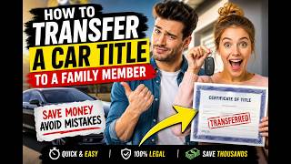 How to transfer a car title to a family member