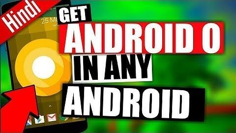 [Without Root]How to install Android 8.0 on any Android device - make your android like android oreo