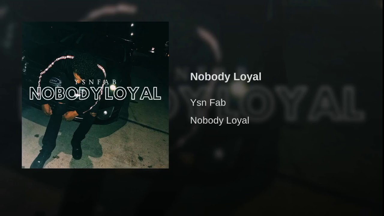 Ysn Fab - "Nobody Loyal" (WSC Exclusive - Official Audio) Prod by @Pascalbeatz