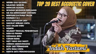 Indah Yastami Top 20 Best Akustik Terpopuler | Seribu Kali Sayang | Indah Yastami Full Album