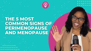 The 5 Most Common Signs of Perimenopause and Menopause