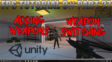 Unity FPS Tutorial Part 27 - Switching Weapons