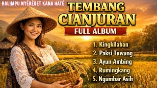 TEMBANG CIANJURAN FULL ALBUM BIKIN RINDU KAMPUNG HALAMAN HALIMPU NYÉRÉDET KANA HATÉ