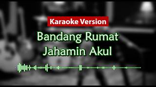 Karaoke Version - Bandang Rumat (Jahamin Akul)