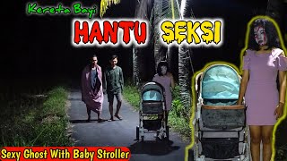 Kereta Bayi Hantu Seksi || Prank Terbaru Bikin Ngakak || Ghost With Baby Stroller