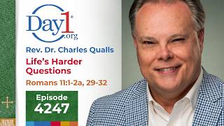 Life's Harder Questions - Episode 4247 | Rev. Dr. Charles Qualls | Romans 11 v1-2a, 29-32