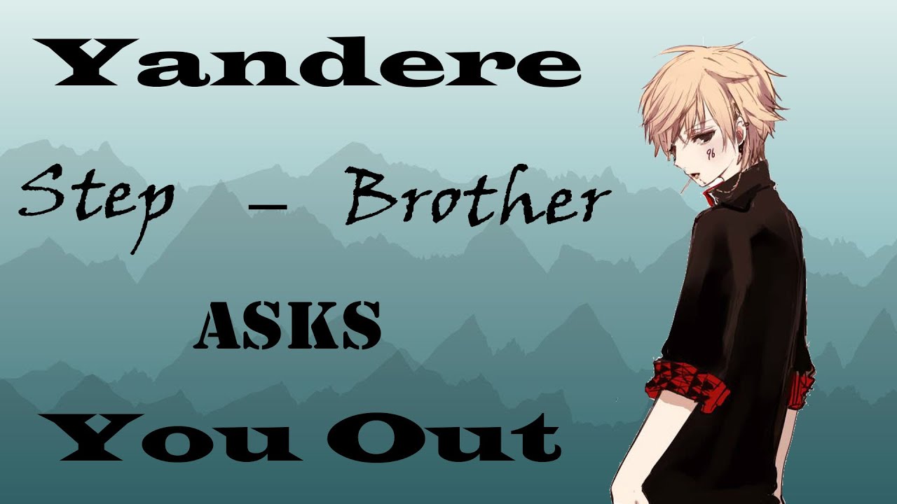 Yandere Step - Brother Asks You Out....(Yandere Roleplay Asmr)(M4F)
