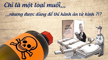 Loại Muối Không Ngờ Đến Lại Có Trong Thuốc Độc Thi Hành Án Tử Hình !?!
