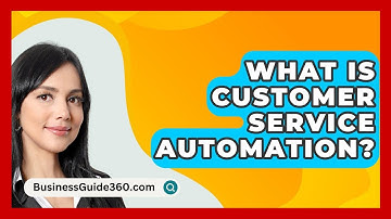 What Is Customer Service Automation? - BusinessGuide360.com
