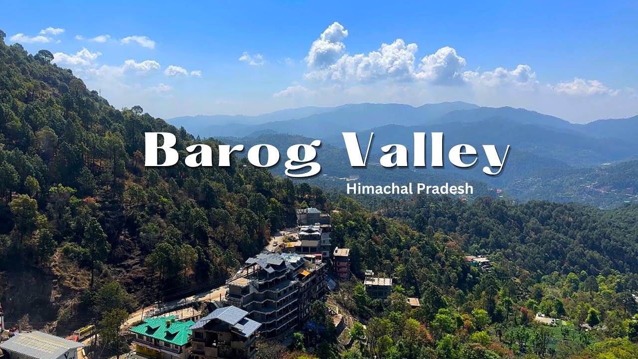Barog A Peaceful Hill Station Near Chandigarh I Underrated Tourist ...