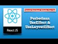 Tutorial Membuat Web Dari Nol - Part 9 - Perbedaan UseEffect & UseLayoutEffect
