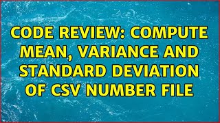 Code Review: Compute mean, variance and standard deviation of CSV number file (3 Solutions!!) Profile