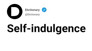 Self-indulgence Meaning In English