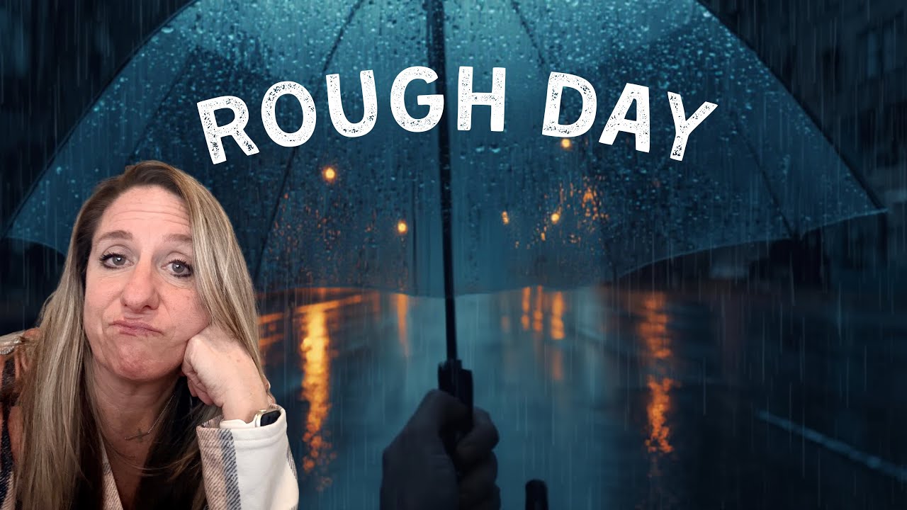 Today was a rough day!