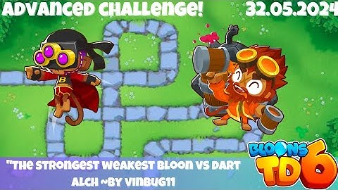 BTD6 - Advanced Challenge "The strongest weakest bloon vs dart alch" ~By VINBUG11 |32.05.2024 |