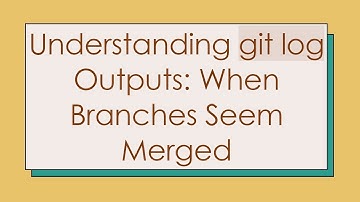 Understanding git log Outputs: When Branches Seem Merged