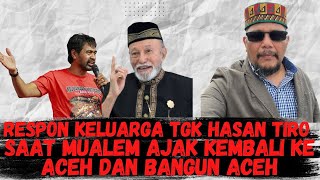 RESPON KELUARGA TGK HASAN TIRO SAAT MUALEM AJAK PULANG KE ACEH DAN MEMBANGUN ACEH.